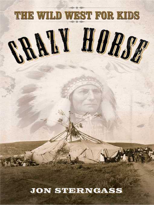 Title details for Crazy Horse: the Wild West for Kids by Jon Sterngass - Available